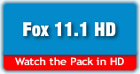 Fox 11.1 HD - Watch the Pack in high definition