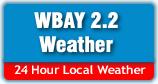 WBAY 2.2 - 24 hour local weather